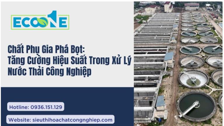 Chất Phá Bọt Tối Ưu Hiệu Quả Xử Lý Nước Thải Công Nghiệp